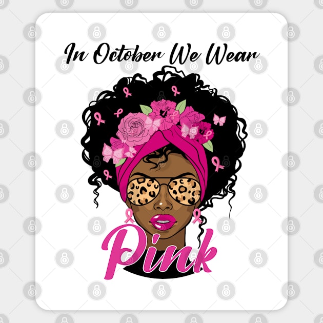 In October We Wear Pink Ribbon Breast Cancer Awareness Women, Wife, Grandma Sticker by dianoo